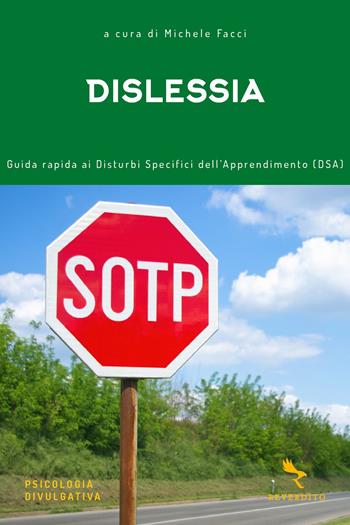 Dislessia. Guida rapida ai disturbi specifici dell'apprendimento (DSA) - Michele Facci - Libro Reverdito 2019, Psicologia divulgativa | Libraccio.it