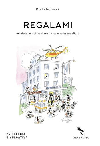 Regalami. Un aiuto per affrontare il ricovero ospedaliero - Michele Facci - Libro Reverdito 2020, Psicologia divulgativa | Libraccio.it