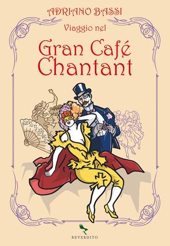 Viaggio nel Gran Cafè Chantant - Adriano Bassi - Libro Reverdito 2023 | Libraccio.it