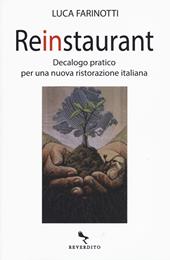 Reinstaurant. Decalogo pratico per una nuova ristorazione italiana - Luca Farinotti - Libro Reverdito 2020 | Libraccio.it