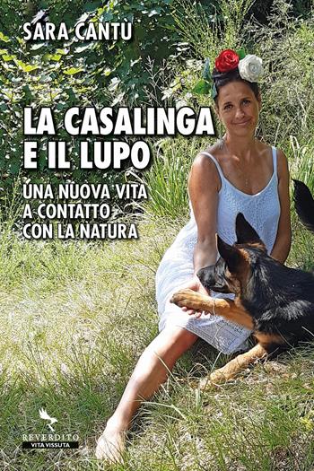 La casalinga e il lupo. Una nuova vita a contatto con la natura - Sara Cantù - Libro Reverdito 2021 | Libraccio.it