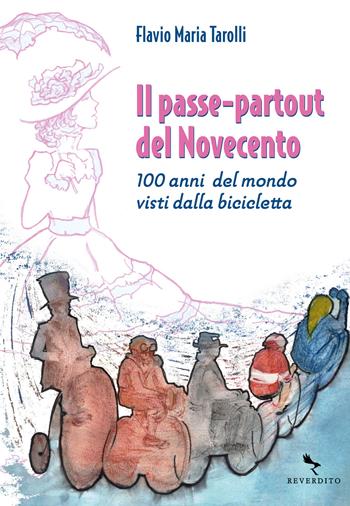 Il passe-partout del Novecento. 100 anni del mondo visti dalla bicicletta - Flavio Maria Tarolli - Libro Reverdito 2021 | Libraccio.it