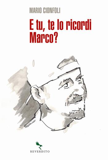 E tu, te lo ricordi Marco? - Mario Cionfoli - Libro Reverdito 2021 | Libraccio.it