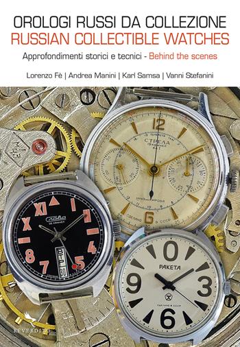 Orologi russi da collezione. Approfondimenti storici e tecnici. Ediz. italiana e inglese - Lorenzo Fe, Andrea Manini, Karl Samsa - Libro Reverdito 2021 | Libraccio.it