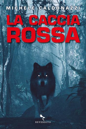 La caccia rossa - Michele Caldonazzi - Libro Reverdito 2021 | Libraccio.it