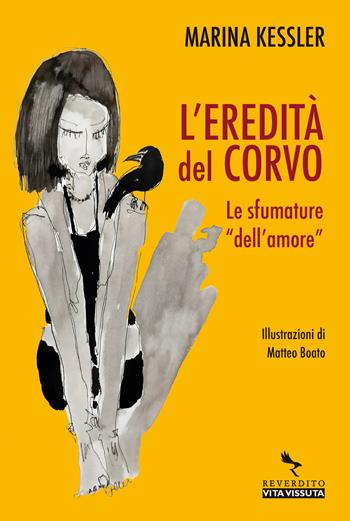 L'eredità del corvo. Le sfumature dell'«amore» - Marina Kessler - Libro Reverdito 2022, Vita vissuta | Libraccio.it
