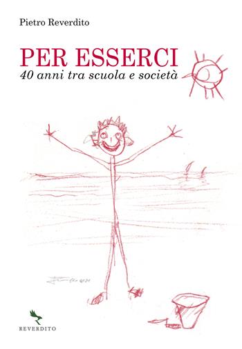 Per esserci. 40 anni tra scuola e società - Pietro Reverdito - Libro Reverdito 2022 | Libraccio.it