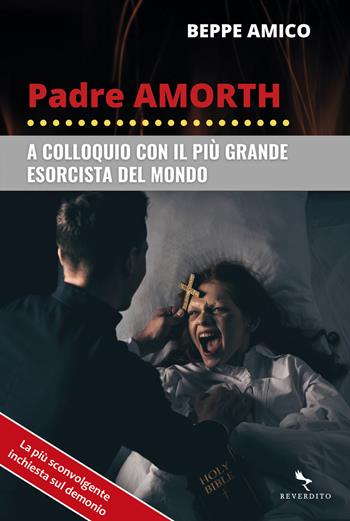 Padre Amorth. A colloquio con il più grande esorcista del mondo - Beppe Amico - Libro Reverdito 2022 | Libraccio.it