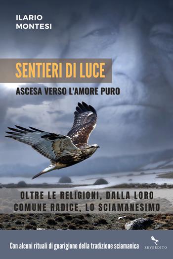 Sentieri di luce. Ascesa verso l'amore puro - Ilario Montesi - Libro Reverdito 2022 | Libraccio.it