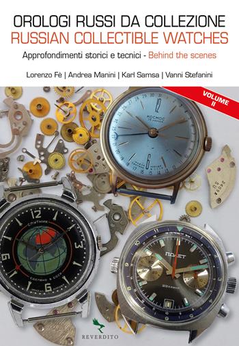 Orologi russi da collezione. Approfondimenti storici e tecnici-Russian collectible watches. Behind the scenes. Ediz. bilingue. Vol. 2 - Lorenzo Fe, Andrea Manini, Karl Samsa - Libro Reverdito 2024 | Libraccio.it