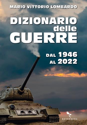 Dizionario delle guerre. Dal 1946 al 2022 - Mario Vittorio Lombardo - Libro Reverdito 2023 | Libraccio.it