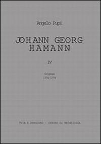 Johann Georg Hamann. Vol. 4: Origines 1774-1779. - Angelo Pupi - Libro Vita e Pensiero 2002, Fontes | Libraccio.it