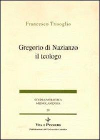 Gregorio di Nazianzo il teologo - Francesco Trisoglio - Libro Vita e Pensiero 1996, Studia patristica mediolanensia | Libraccio.it