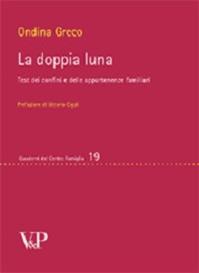 La doppia luna. Test dei confini e delle appartenenze familiari - Ondina Greco - Libro Vita e Pensiero 1999, Quaderni del Centro famiglia | Libraccio.it