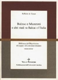 Balzac e Manzoni e altri studi su Balzac e l'Italia - Raffaele De Cesare - Libro Vita e Pensiero 1992, Università/Ricerche/Scienze linguistiche e letterature straniere | Libraccio.it