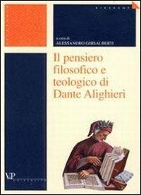 Il pensiero filosofico e teologico di Dante Alighieri  - Libro Vita e Pensiero 2001, Ricerche. Filosofia | Libraccio.it