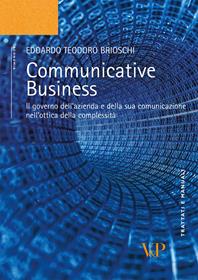 Communicative business. Il governo dell'azienda e della sua comunicazione nell'ottica della complessità - Edoardo T. Brioschi - Libro Vita e Pensiero 2000, Università/Trattati e manuali/Economia | Libraccio.it