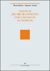 Lezioni di metodi quantitativi per le decisioni economiche - Mario Faliva, Eugenio Venini - Libro Vita e Pensiero 2000, Università/Trattati e manuali/Economia | Libraccio.it