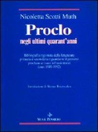 Proclo negli ultimi quarant'anni - Nicoletta Scotti Muth - Libro Vita e Pensiero 1993, Temi metafisici e problemi del pensiero antico | Libraccio.it