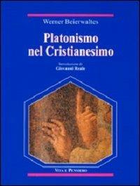 Platonismo nel cristianesimo - Werner Beierwaltes - Libro Vita e Pensiero 2000, Temi metafisici e problemi del pensiero antico | Libraccio.it