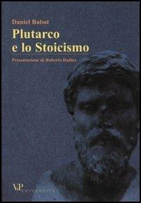Plutarco e lo Stoicismo - Daniel Babut - Libro Vita e Pensiero 2003, Temi metafisici e problemi del pensiero antico | Libraccio.it