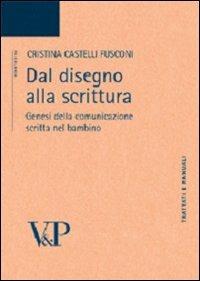 Dal disegno alla scrittura. Genesi della comunicazione scritta nel bambino - Cristina Castelli Fusconi - Libro Vita e Pensiero 2000, Università/Trattati e manuali/Psicologia | Libraccio.it