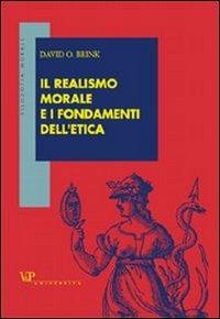 Il realismo morale e i fondamenti dell'etica - David O. Brink - Libro Vita e Pensiero 2003, Filosofia morale | Libraccio.it
