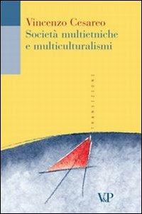 Società multietniche e multiculturalismi - Vincenzo Cesareo - Libro Vita e Pensiero 2001, Transizioni | Libraccio.it