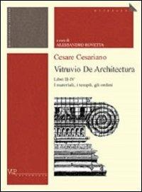 Cesare Cesariano. Vitruvio. De architectura. Libri II-IV. I materiali, i templi, gli ordini  - Libro Vita e Pensiero 2002, Ricerche. Storia | Libraccio.it