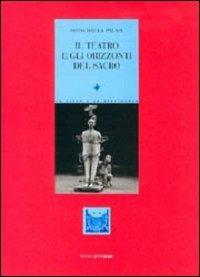 Il teatro e gli orizzonti del sacro - Sisto Dalla Palma - Libro Vita e Pensiero 2001, Univer./Ric./Media spett. processi cult. | Libraccio.it