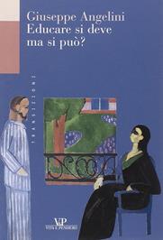 Educare si deve, ma si può? - Giuseppe Angelini - Libro Vita e Pensiero 2001, Transizioni | Libraccio.it