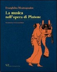 La musica nell'opera di Platone - Evanghelos Moutsopoulos - Libro Vita e Pensiero 2002, Temi metafisici e problemi del pensiero antico | Libraccio.it