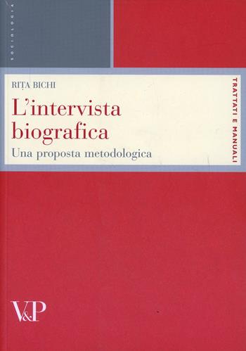 L'intervista biografica. Una proposta metodologica - Rita Bichi - Libro Vita e Pensiero 2002, Trattati e manuali. Sociologia | Libraccio.it
