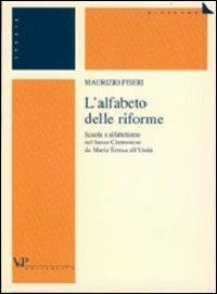 L' alfabeto delle riforme. Scuola e alfabetismo nel basso cremonese da Maria Teresa all'unità - Maurizio Piseri - Libro Vita e Pensiero 2002, Università/Ricerche/Storia dell'arte | Libraccio.it