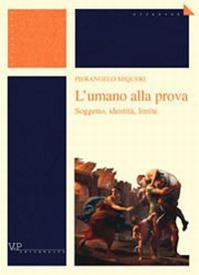L'umano alla prova. Soggetto, identità, limite - Pierangelo Sequeri - Libro Vita e Pensiero 2002, Università/Ricerche/Filosofia | Libraccio.it