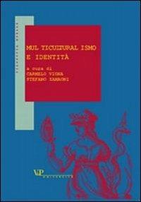 Multiculturalismo e identità  - Libro Vita e Pensiero 2002, Filosofia morale | Libraccio.it