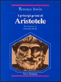 I princìpi primi di Aristotele - Terence H. Irwin - Libro Vita e Pensiero 1996, Temi metafisici e problemi del pensiero antico | Libraccio.it