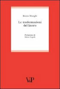 Le trasformazioni del lavoro - Bruno Manghi - Libro Vita e Pensiero 2006, Università/Ricerche/Diritto | Libraccio.it