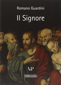 Il Signore. Riflessioni sulla persona e sulla vita di Gesù Cristo - Romano Guardini - Libro Vita e Pensiero 2005, Varia. Culturali | Libraccio.it