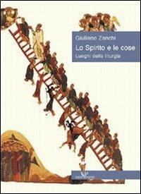 Lo spirito e le cose. Luoghi della liturgia - Giuliano Zanchi - Libro Vita e Pensiero 2003, Sestante | Libraccio.it
