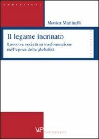 Il legame incrinato. Lavoro e società in trasformazione nell'epoca della globalità - Monica Martinelli - Libro Vita e Pensiero 2003, Strumenti/Sociologia/Contributi | Libraccio.it