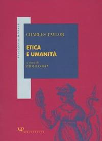 Etica e umanità - Charles Taylor - Libro Vita e Pensiero 2004, Filosofia morale | Libraccio.it