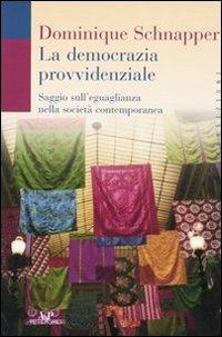 La democrazia provvidenziale. Saggio sull'eguaglianza nella società contemporanea - Dominique Schnapper - Libro Vita e Pensiero 2003, Transizioni | Libraccio.it