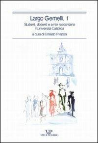 Largo Gemelli, 1. Studenti, docenti e amici raccontano l'Università Cattolica  - Libro Vita e Pensiero 2003, Paralleli | Libraccio.it