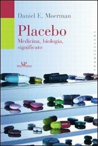 Placebo. Medicina, biologia, significato - Daniel E. Moerman - Libro Vita e Pensiero 2004, Transizioni | Libraccio.it