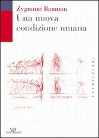 Una nuova condizione umana - Zygmunt Bauman - Libro Vita e Pensiero 2003, Transizioni | Libraccio.it
