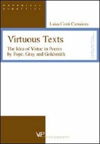 Virtuous Texts. The Idea of Virtue in Poems by Pope, Gray and Goldsmith - Luisa Conti Camaiora - Libro Vita e Pensiero 2003, Strumenti/Scienze ling./Mat. didat. | Libraccio.it