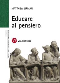 Educare al pensiero - Matthew Lipman - Libro Vita e Pensiero 2004, Università/Ricerche/Pedagogia e sc. educ. | Libraccio.it