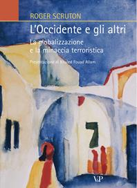 L'Occidente e gli altri. La globalizzazione e la minaccia terroristica - Roger Scruton - Libro Vita e Pensiero 2004, Relazioni internazionali e scienza politica. ASERI | Libraccio.it