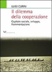 Il dilemma della cooperazione. Capitale sociale, sviluppo, frammentazione